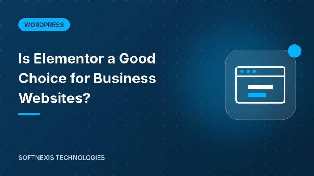 Is Elementor a Good Choice for Business Websites?