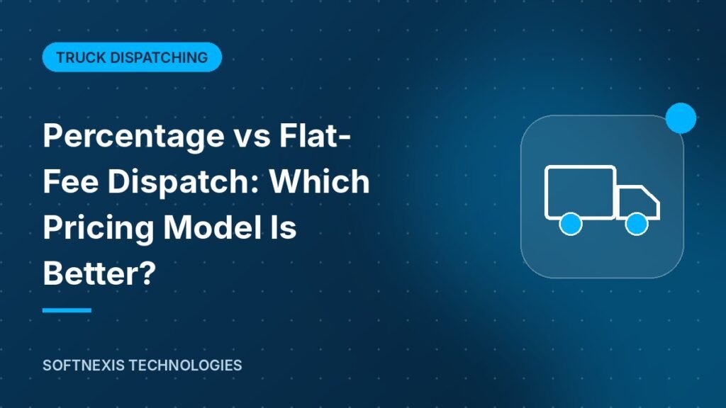 Percentage vs Flat-Fee Dispatch: Which Pricing Model Is Better?
