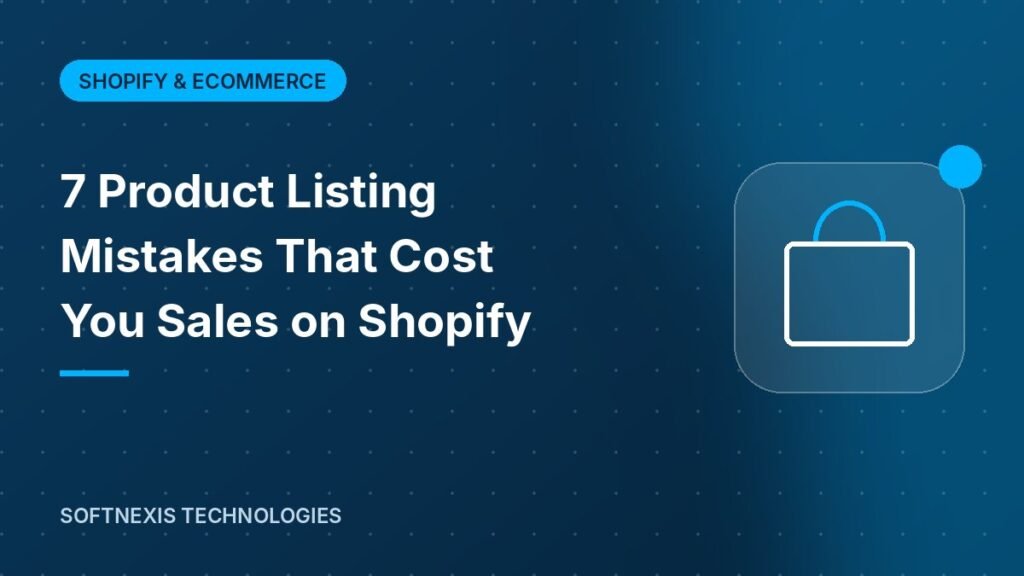 7 Product Listing Mistakes That Cost You Sales on Shopify