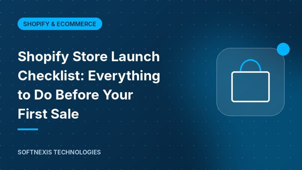 Shopify Store Launch Checklist: Everything to Do Before Your First Sale