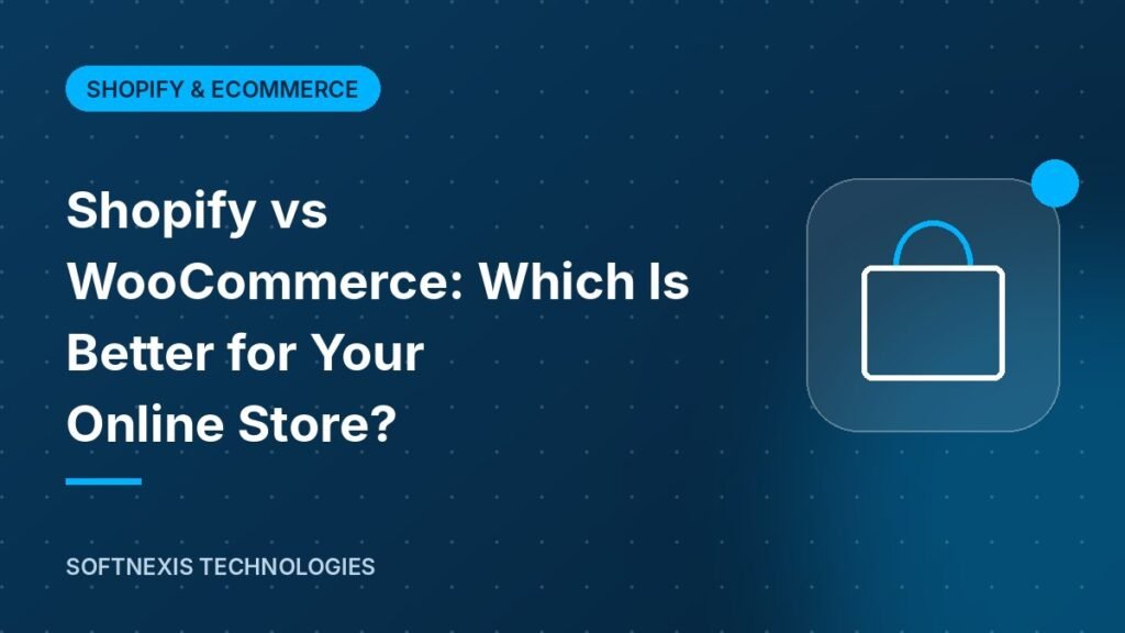 Shopify vs WooCommerce: Which Is Better for Your Online Store?
