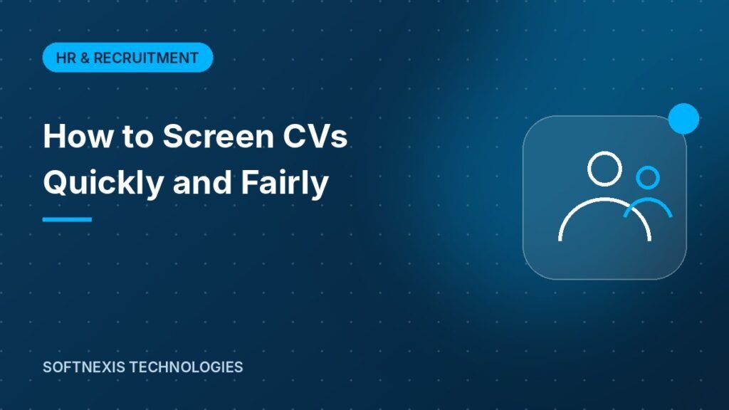 How to Screen CVs Quickly and Fairly