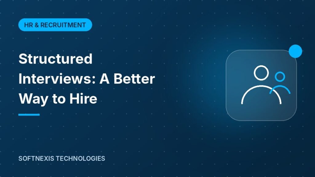 Structured Interviews: A Better Way to Hire